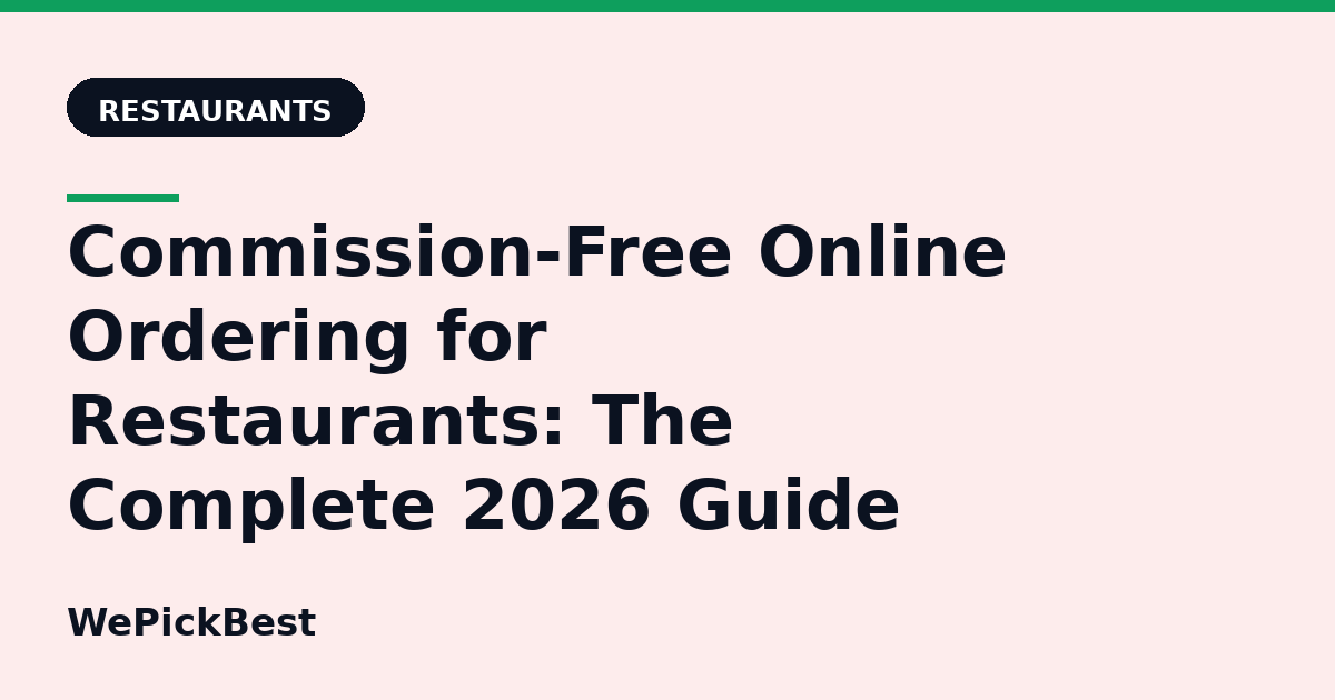 Commission-Free Online Ordering for Restaurants: The Complete 2026 Guide