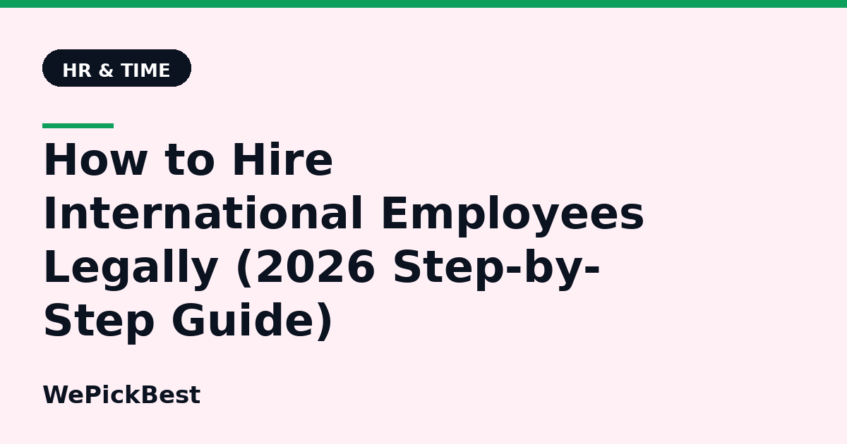 How to Hire International Employees Legally (2026 Step-by-Step Guide)