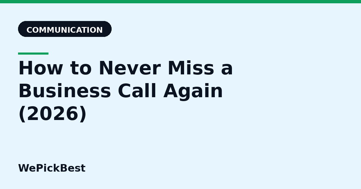 How to Never Miss a Business Call Again (2026)