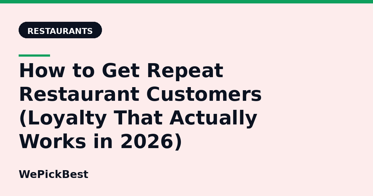How to Get Repeat Restaurant Customers (Loyalty That Actually Works in 2026)