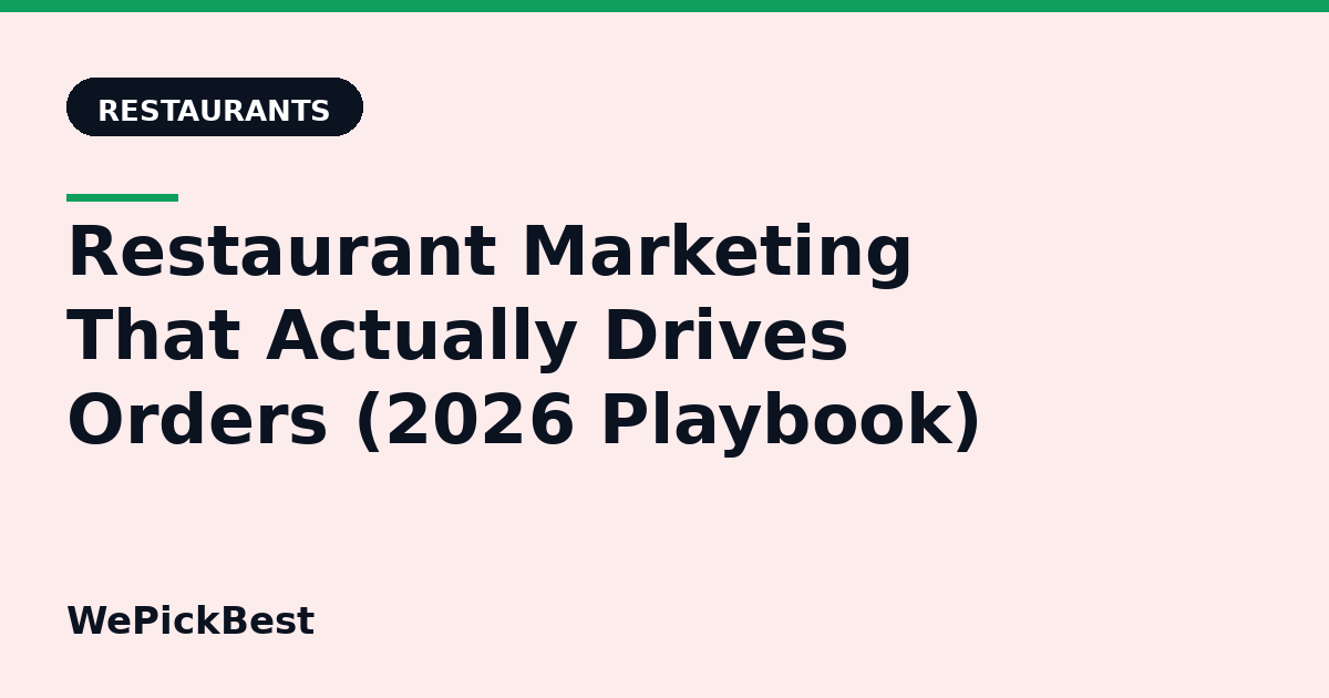 Restaurant Marketing That Actually Drives Orders (2026 Playbook)