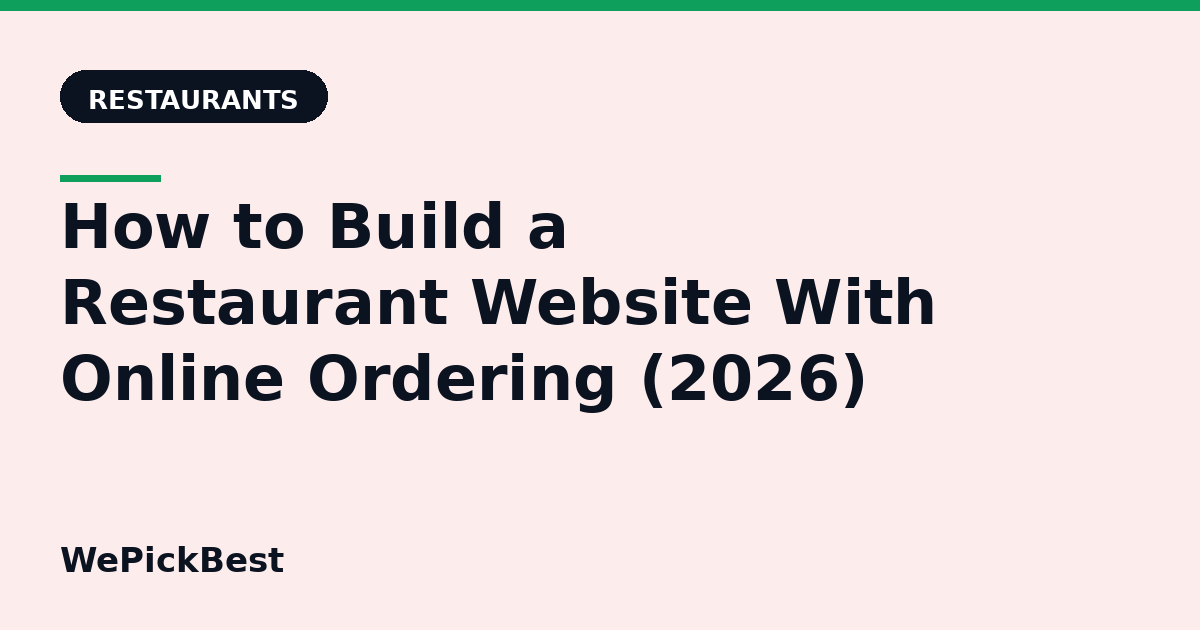 How to Build a Restaurant Website With Online Ordering (2026)