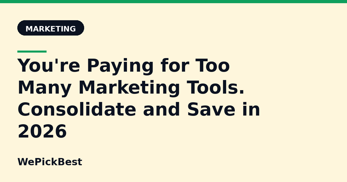 You're Paying for Too Many Marketing Tools. Consolidate and Save in 2026